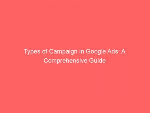 types of campaign in google ads a comprehensive guide 151211