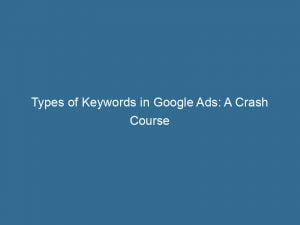 types of keywords in google ads a crash course 150135