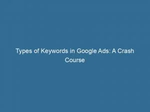 Types Of Keywords In Google Ads A Crash Course 150135