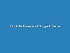 unlock the potential of google adsense maximizing revenue 152095