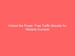 unlock the power free traffic booster for website success 144544