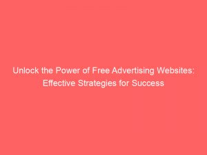 unlock the power of free advertising websites effective strategies for success 148947