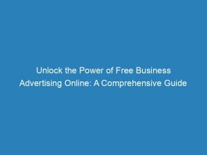 unlock the power of free business advertising online a comprehensive guide 152285