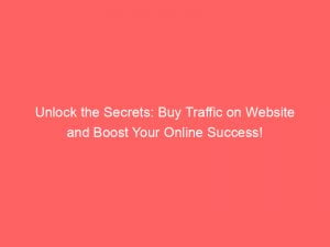 unlock the secrets buy traffic on website and boost your online success 143965