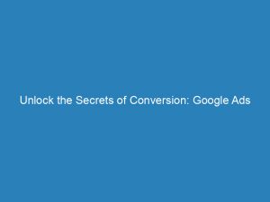 unlock the secrets of conversion google ads demystified 150229