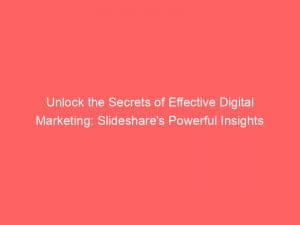 unlock the secrets of effective digital marketing slideshares powerful insights 150556