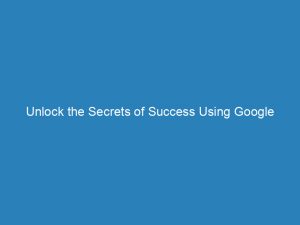 unlock the secrets of success using google adwords planner 149976