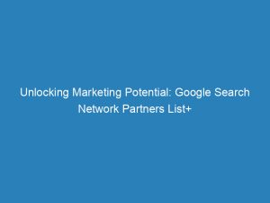unlocking marketing potential google search network partners list 147497