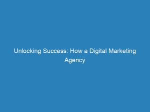 unlocking success how a digital marketing agency company 157205 1