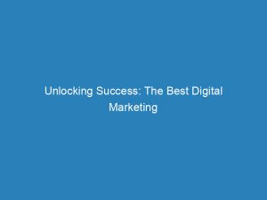 unlocking success the best digital marketing company in the world revealed 157435 1