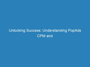 unlocking success understanding popads cpm and boosting revenue 147382