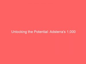 unlocking the potential adsterras 1000 impressions guide 159976 1