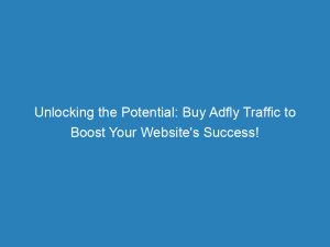 unlocking the potential buy adfly traffic to boost your websites success 144469