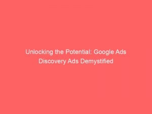 unlocking the potential google ads discovery ads demystified 158449 1
