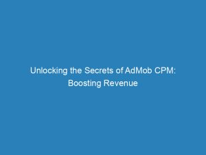 unlocking the secrets of admob cpm boosting revenue 151709