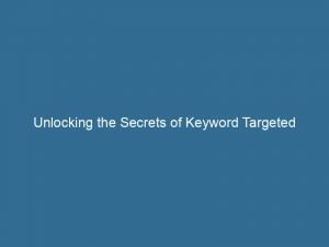 unlocking the secrets of keyword targeted visitors maximizing website traffic and engagement 144691