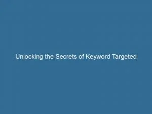 Unlocking The Secrets Of Keyword Targeted Visitors Maximizing Website Traffic And Engagement 144691