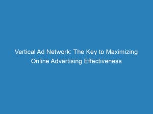 vertical ad network the key to maximizing online advertising effectiveness 147254