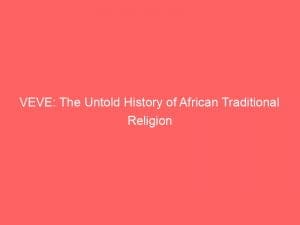 veve the untold history of african traditional religion 146387