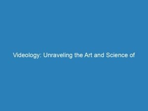 videology unraveling the art and science of visual storytelling 146319