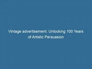 Vintage Advertisement: Unlocking 100 Years Of Artistic Persuasion 1 Vintage Advertisement Unlocking 100 Years Of Artistic Persuasion 148130
