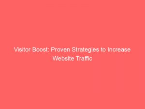 visitor boost proven strategies to increase website traffic 144728