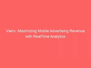 Vserv Maximizing Mobile Advertising Revenue With Realtime Analytics 146559
