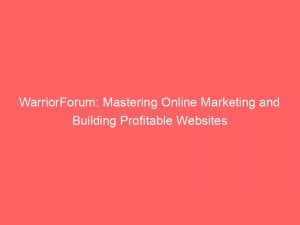 warriorforum mastering online marketing and building profitable websites 149527