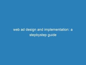 web ad design and implementation a stepbystep guide 149851