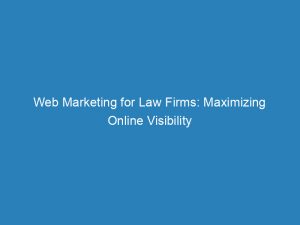Web Marketing For Law Firms Maximizing Online Visibility 151315