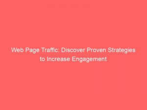 web page traffic discover proven strategies to increase engagement 143902
