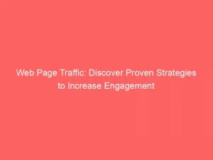 Web Page Traffic Discover Proven Strategies To Increase Engagement 143902