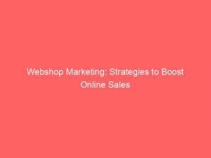 webshop marketing strategies to boost online sales 150672