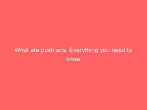 what are push ads everything you need to know 145125