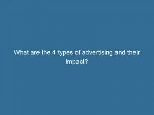 What Are The 4 Types Of Advertising And Their Impact 144178