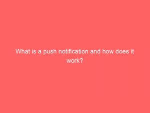 what is a push notification and how does it work 145352