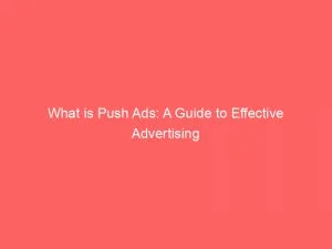 What Is Push Ads: A Guide To Effective Advertising 1 What Is Push Ads A Guide To Effective Advertising 144669