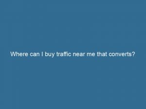 where can i buy traffic near me that converts 145548