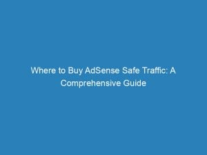 Where To Buy Adsense Safe Traffic A Comprehensive Guide 144873