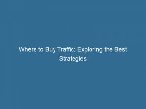 Where To Buy Traffic Exploring The Best Strategies 143405