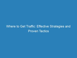 where to get traffic effective strategies and proven tactics 145256