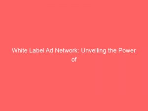 white label ad network unveiling the power of digital advertising 159380 1