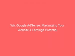 wix google adsense maximizing your websites earnings potential 151880