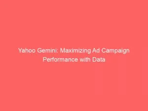Yahoo Gemini Maximizing Ad Campaign Performance With Data 148582