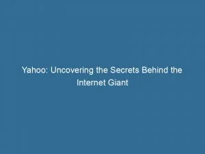 Yahoo Uncovering The Secrets Behind The Internet Giant 145846
