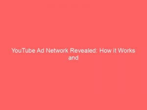 youtube ad network revealed how it works and benefits 147219