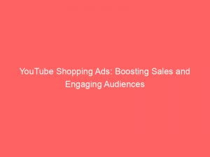 youtube shopping ads boosting sales and engaging audiences 151026