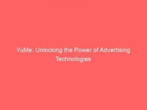 yume unlocking the power of advertising technologies 146338