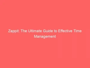 Zappit: The Ultimate Guide To Effective Time Management 1 Zappit The Ultimate Guide To Effective Time Management 146521