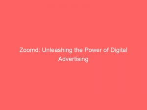zoomd unleashing the power of digital advertising 146730